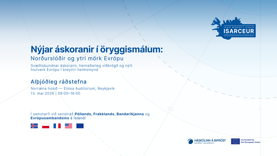 Ráðstefna - Nýjar áskoranir í öryggismálum: Norðurslóðir og ytri mörk Evrópu