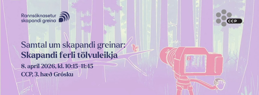 Samtal um skapandi greinar: Skapandi ferli tölvuleikja