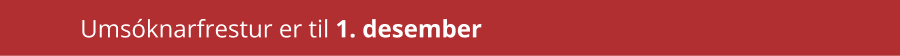 Umsóknar banner Umsóknarfrestur til 1. desember